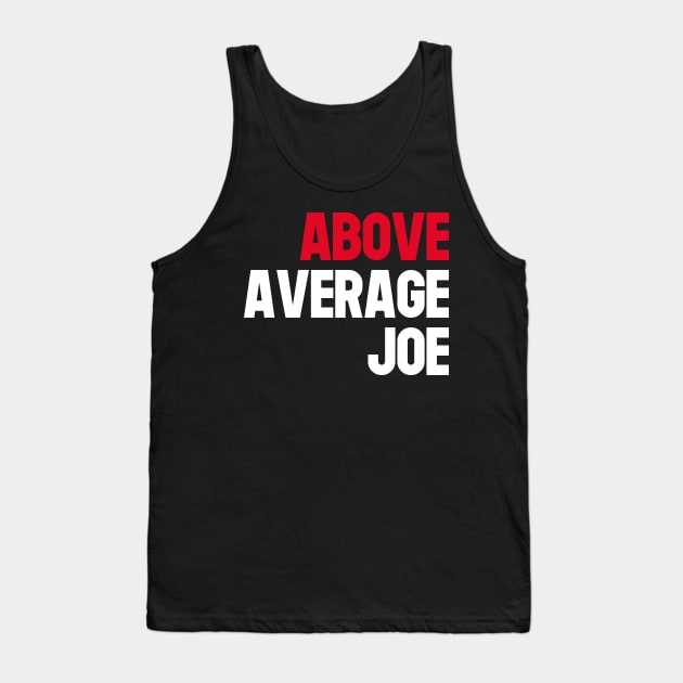 Above Average Joe Tank Top by Astroman_Joe